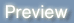 Preview button